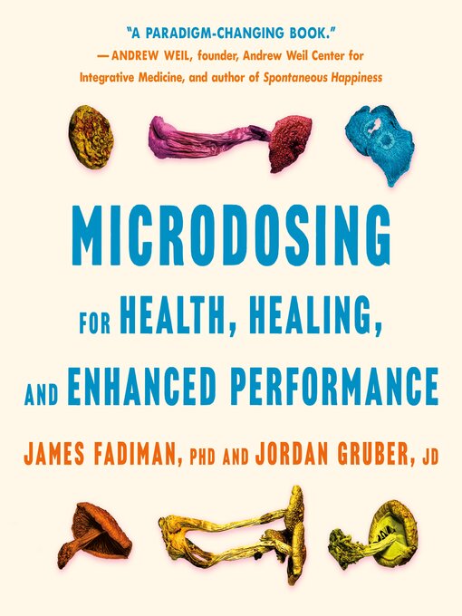 Title details for Microdosing for Health, Healing, and Enhanced Performance by James Fadiman, PhD - Wait list